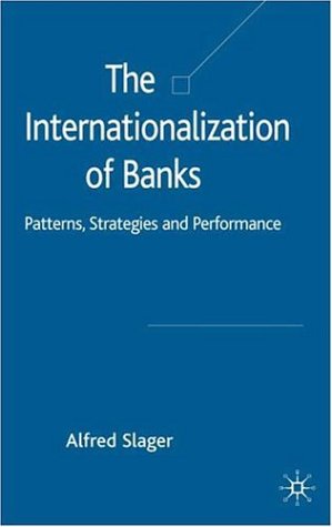 Internationalization Of Banks Patterns Strategies And Performance Illustrated Edition Alfred Slager