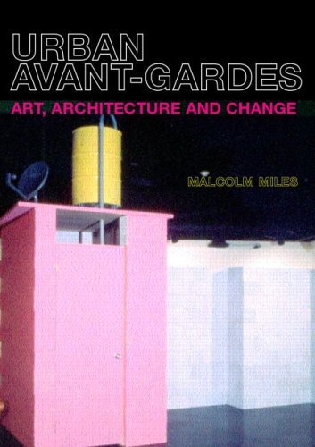 Urban Avantgardes Art Architecture And Change 1st Edition Malcolm Miles