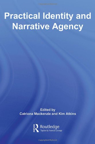 Practical Identity And Narrative Agency 1st Edition Kim Atkins