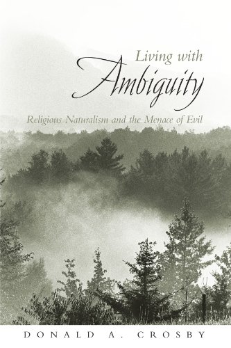 Living With Ambiguity Religious Naturalism And The Menace Of Evil Donald A Crosby
