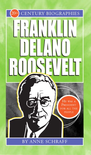 Franklin Delano Roosevelt 20th Century Biographies Anne E Schraff