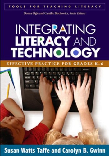 Integrating Literacy And Technology Effective Practice For Grades K6 1st Edition Susan Watts Taffe Phd