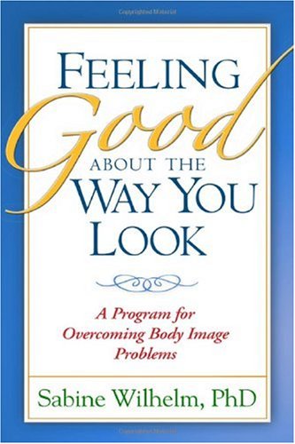 Feeling Good About The Way You Look 1st Edition Sabine Wilhelm