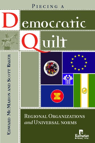Piecing A Democratic Quilt Regional Organizations And Universal Norms Edward Mcmahon