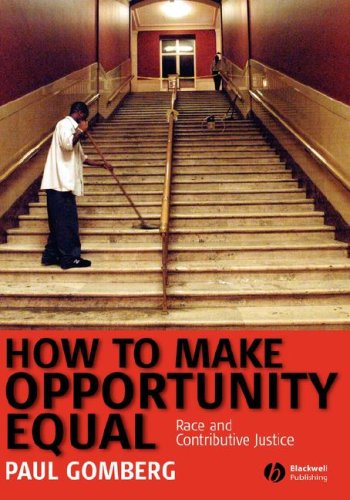 How To Make Opportunity Equal Race And Contributive Justice Paul Gomberg
