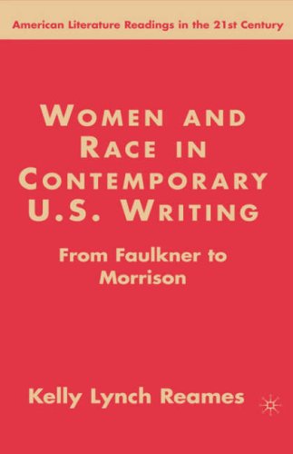 Women And Race In Contemporary Us Writing From Faulkner To Morrison Kelly Lynch Reames
