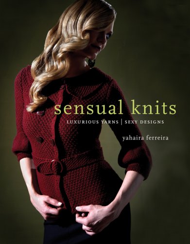 Sensual Knits Luxurious Yarns Alluring Designs Yahaira Ferreira