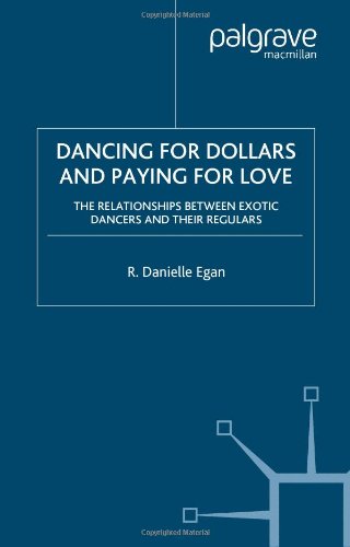 Dancing For Dollars And Paying For Love The Relationships Between Exotic Dancers And Their Regulars R Danielle Egan
