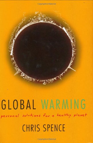 Global Warming Personal Solutions For A Healthy Planet Chris Spence