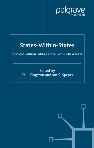 States Within States Incipient Political Entities In The Postcold War Era Paul Kingston