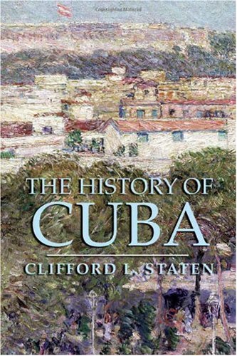 The History Of Cuba 1st Clifford L Staten