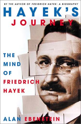 Hayeks Journey The Mind Of Friedrich Hayek 1st Dr Alan Ebenstein