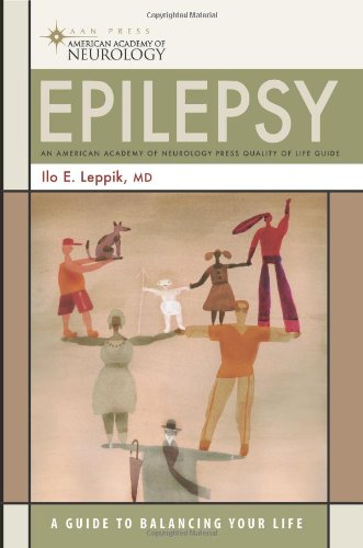 Epilepsy A Guide To Balancing Your Life 1st Edition Md Ilo E Leppik