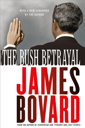 The Bush Betrayal 1st Ed James Bovard