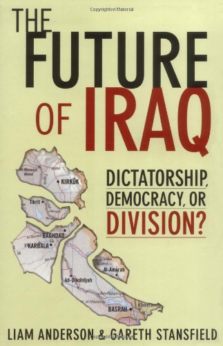 The Future Of Iraq Dictatorship Democracy Or Division 1st Liam Anderson