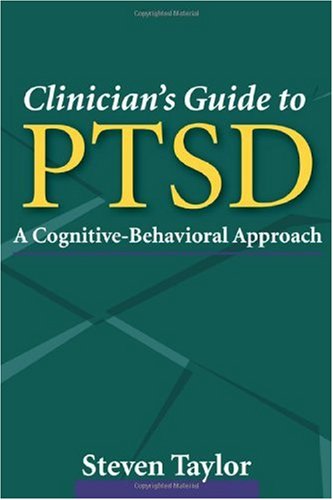 Clinicians Guide To Ptsd A Cognitivebehavioral Approach 1st Edition Steven Taylor Phd