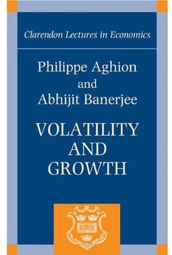 Volatility And Growth Phillipe Aghion Abhijit Banerjee