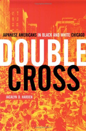 Double Cross Japanese Americans In Black And White Chicago Illustrated Edition Jacalyn D Harden