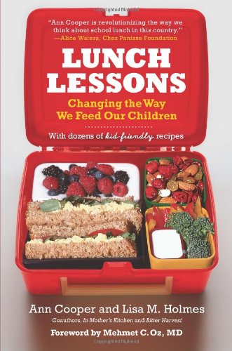 Lunch Lessons Changing The Way We Feed Our Children Ann Cooper
