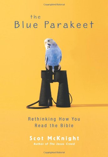 The Blue Parakeet Rethinking How You Read The Bible Scot Mcknight