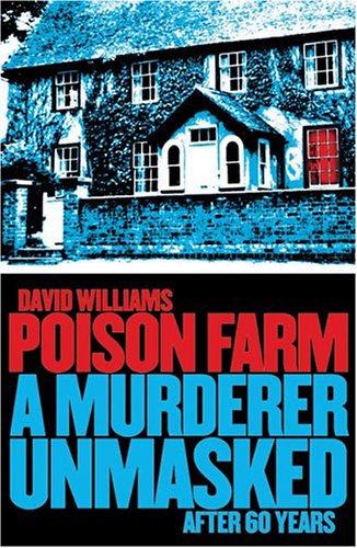 Poison Farm A Murderer Unmasked After 60 Years David John Williams
