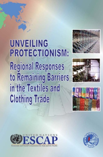 Unveiling Protectionism Regional Responses To Remaining Barriers In The Textiles And Clothing Trade United Nations