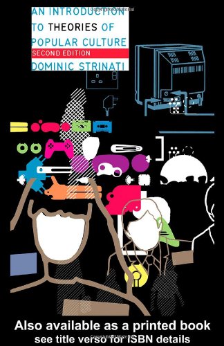 An Introduction To Theories Of Popular Culture 2nd Edition Dominic Strinati