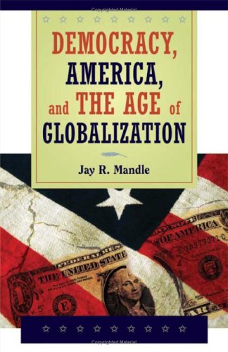 Democracy America And The Age Of Globalization Jay R Mandle
