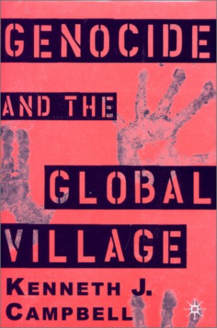 Genocide And The Global Village 2nd Kenneth J Campbell