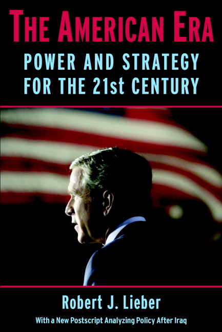 The American Era Power And Strategy For The 21st Century Robert J Lieber