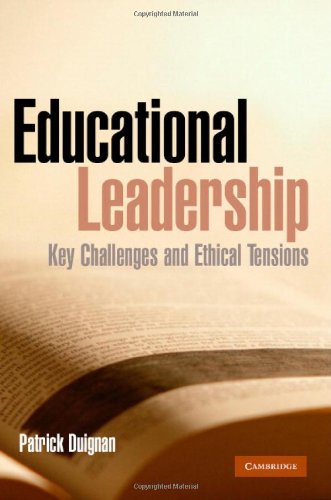 Educational Leadership Key Challenges And Ethical Tensions Patrick Duignan