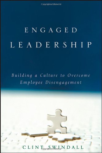 Engaged Leadership Building A Culture To Overcome Employee Disengagement Clint Swindall