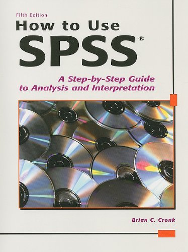 How To Use Spss A Stepbystep Guide To Analysis And Interpretation 5th Edition Brian C Cronk