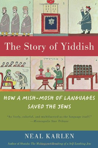 The Story Of Yiddish How A Mishmosh Of Languages Saved The Jews Neal Karlen