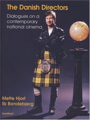 Danish Directors Dialogues On A Contemporary National Cinema Mette Hjort