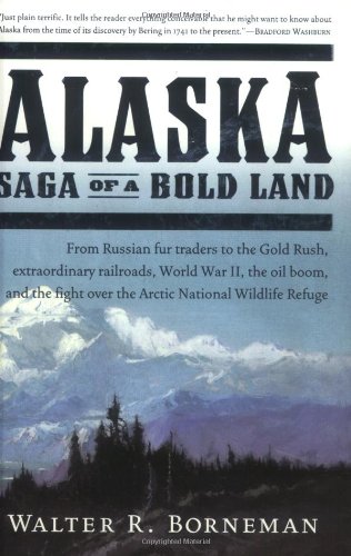 Alaska Saga Of A Bold Land Walter R Borneman
