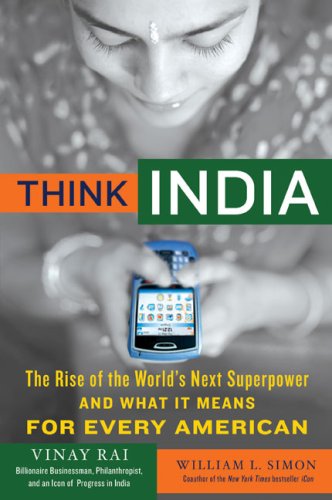 Think India The Rise Of The Worlds Next Great Power And What It Means For Every American Reprint Vinay Rai