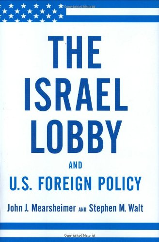 The Israel Lobby And Us Foreign Policy 2008 1st John J Mearsheimer