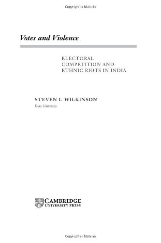 Votes And Violence Electoral Competition And Ethnic Riots In India First Printing Steven I Wilkinson