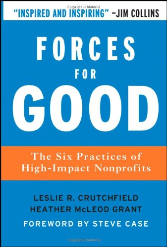 Forces For Good The Six Practices Of Highimpact Nonprofits 1st Edition Leslie R Crutchfield