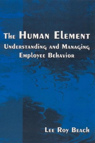 The Human Element Understanding And Managing Employee Behavior Lee Roy Beach