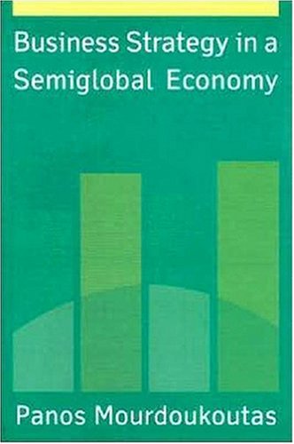 Business Strategy In A Semiglobal Economy Panos Mourdoukoutas