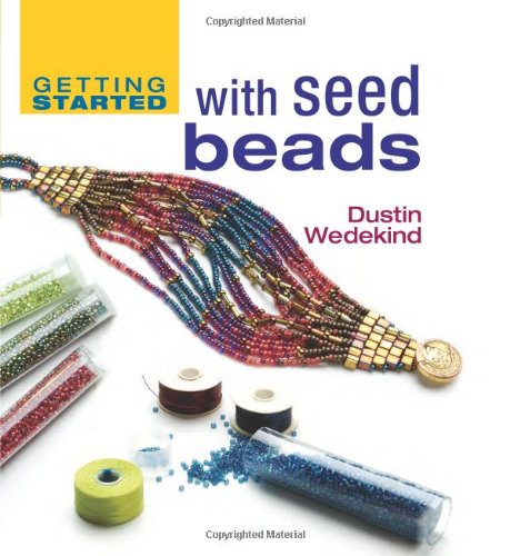 Getting Started With Seed Beads Dustin Wedekind