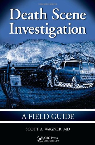 Death Scene Investigation A Field Guide Scott A Wagner