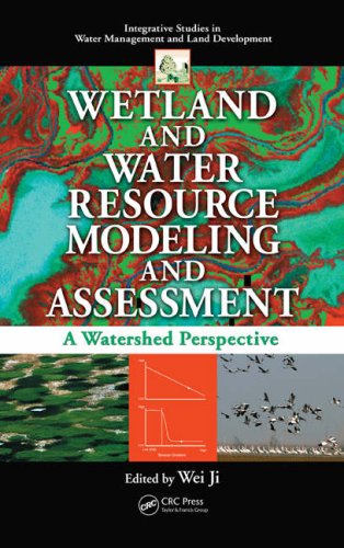Wetland And Water Resource Modeling And Assessment A Watershed Perspective 1st Edition Wei Ji