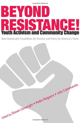 Beyond Resistance Youth Activism And Community Change New Democratic Possibilities For Practice And Policy For Americas Youth 1st Edition Shawn Ginwright