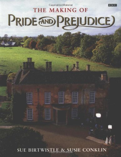 The Making Of Pride And Prejudice Susie Conklin Sue Birtwistle
