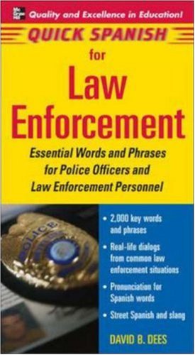Quick Spanish For Law Enforcement Essentiial Words And Phrases For Ploice Officers And Law Enforcement Professionals 1st Edition Dees David