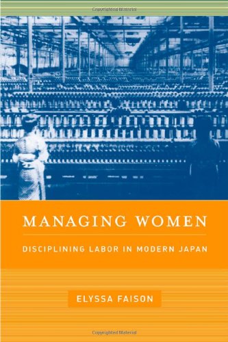 Managing Women Disciplining Labor In Modern Japan 1st Edition Elyssa Faison