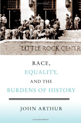 Race Equality And The Burdens Of History 1st Edition John Arthur